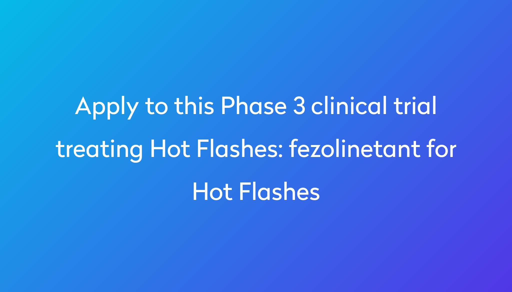 fezolinetant-for-hot-flashes-clinical-trial-2024-power